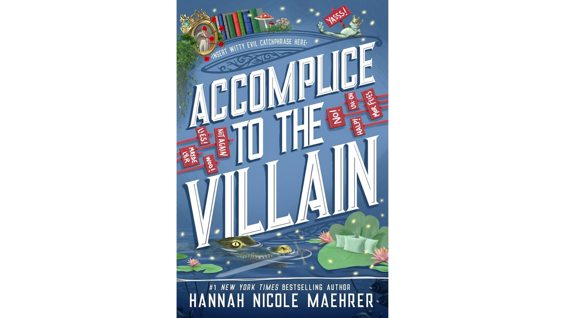 Cover of Accomplice to the Villain by Hannah Nicole Maehrer, the third novel in the Assistant to the Villain series featuring magical adventure, found family, fairy tale twists, and slow-burn romance.