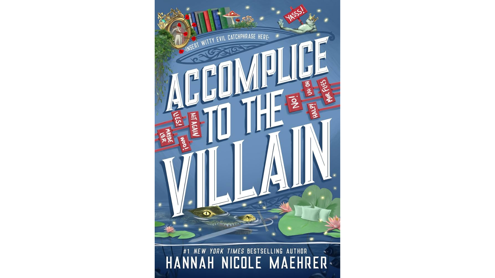 Cover of Accomplice to the Villain by Hannah Nicole Maehrer, the third novel in the Assistant to the Villain series featuring magical adventure, found family, fairy tale twists, and slow-burn romance.
