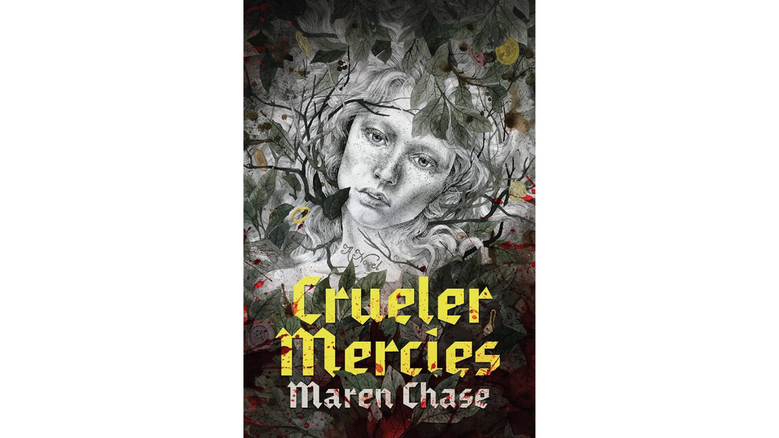 Cover of Crueler Mercies by Maren Chase, a historical fantasy featuring alchemy, sapphic romance, political intrigue, and female rage.