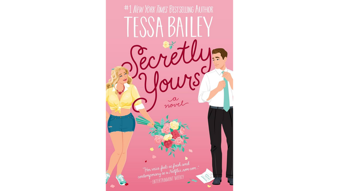 Cover of Secretly Yours by Tessa Bailey, a contemporary romance featuring secret admirer letters, opposites attract, and small-town charm.