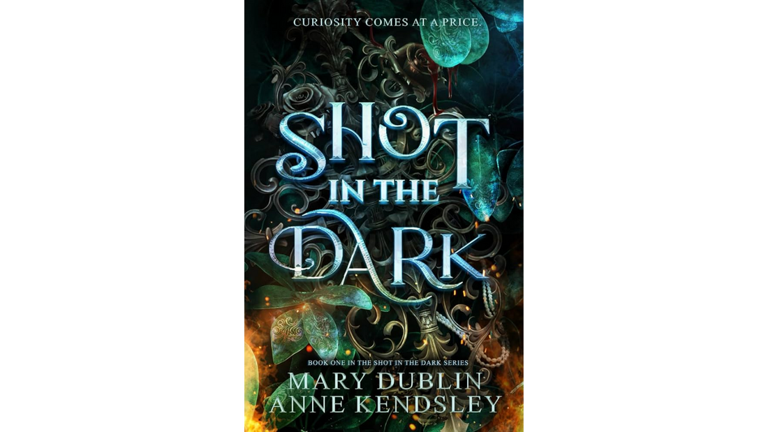 Cover of Shot in the Dark by Mary Dublin and Anne Kendsley, an urban fantasy novel featuring fairies, monster hunters, supernatural creatures, and action-packed adventure.
