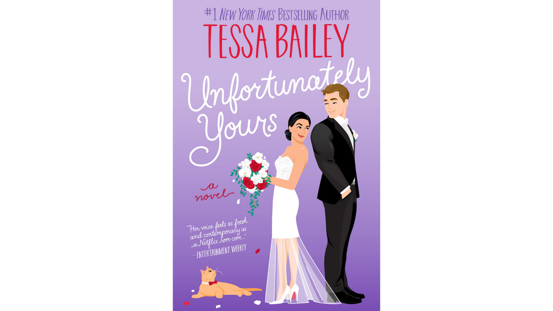 Cover of Unfortunately Yours by Tessa Bailey, a contemporary romance featuring a marriage of convenience, witty banter, and emotional healing.
