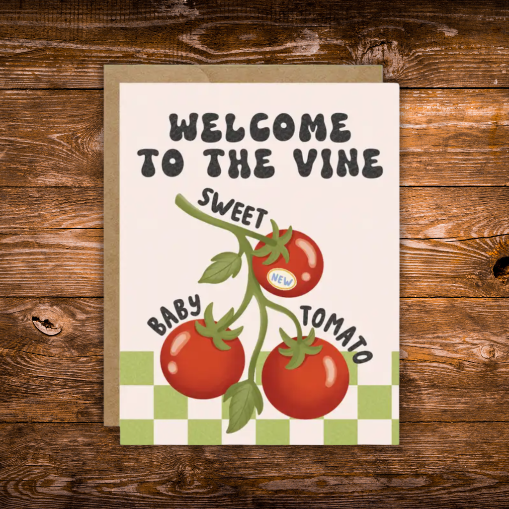Greeting card featuring three tomatoes on the vine with the playful message "Welcome to the Vine, Sweet Baby Tomato," perfect for celebrating a new baby.