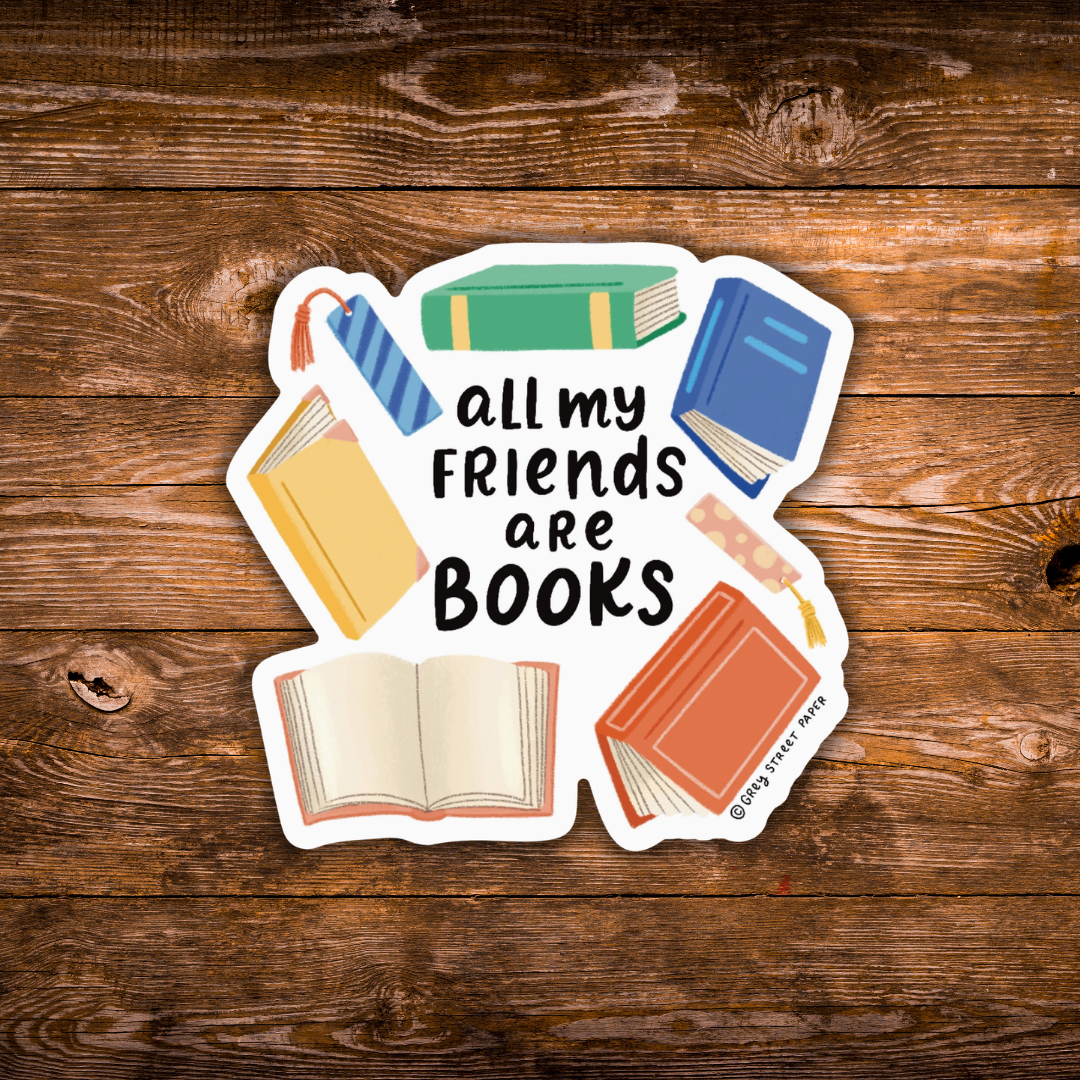 All My Friends Are Books Sticker | Book Lover Sticker | Reading Sticker