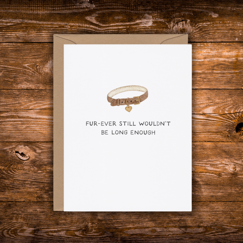 Minimalist pet sympathy greeting card featuring a brown pet collar with a heart-shaped tag and the message "Fur-Ever Still Wouldn't Be Long Enough" on a white background.