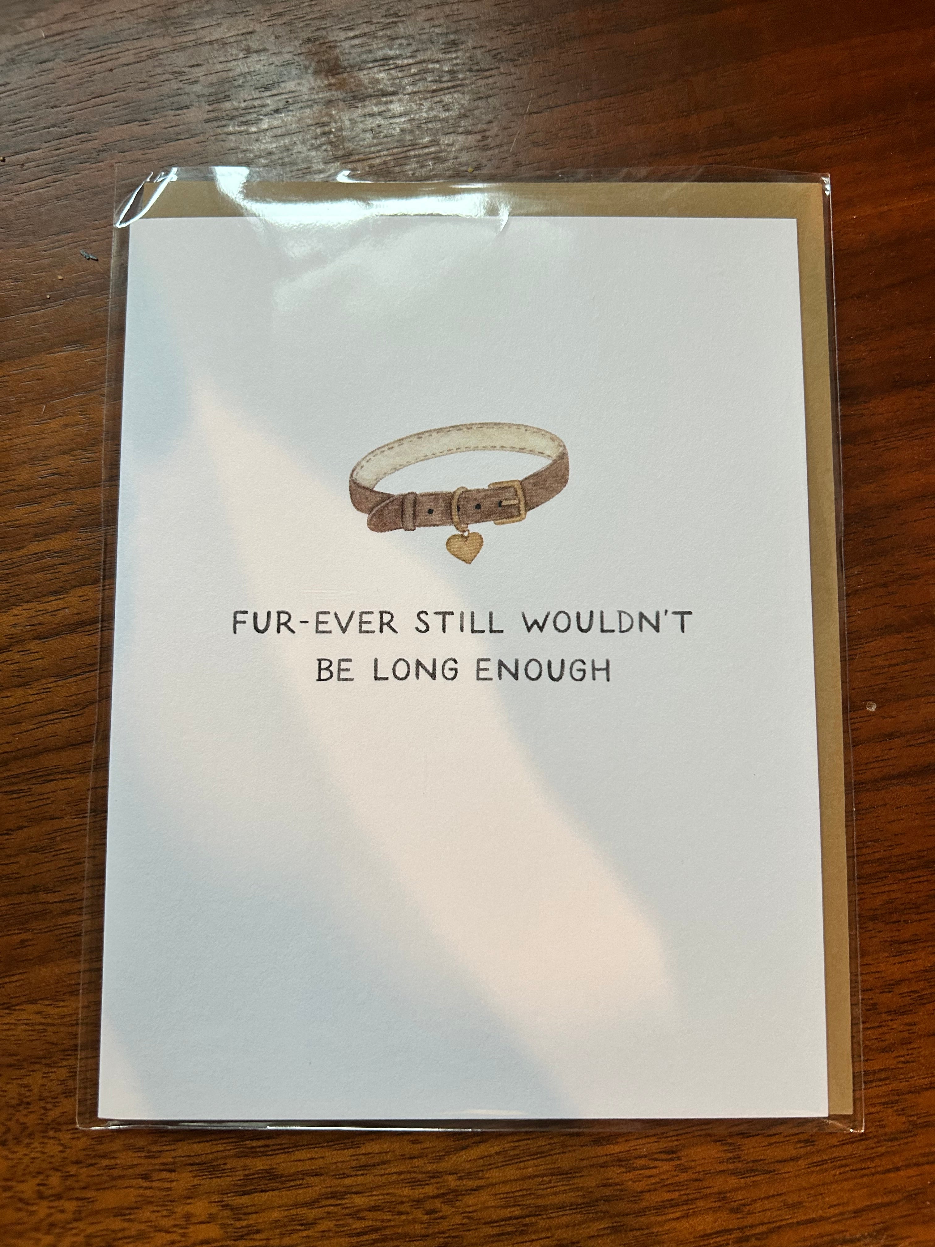 Minimalist pet sympathy greeting card featuring a brown pet collar with a heart-shaped tag and the message "Fur-Ever Still Wouldn't Be Long Enough" on a white background.