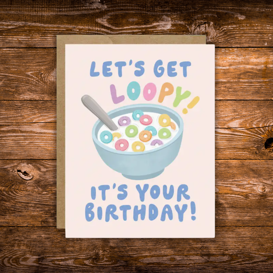 Funny cereal birthday card featuring a colorful bowl of cereal with the phrase "Let's Get Loopy! It's Your Birthday!"